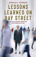 Lessons Learned On Bay Street The Sale Begins When The Customer Says No Johnson