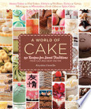 A World Of Cake 150 Recipes For Sweet Traditions From Cultures Near And Far Honey Cakes To Flat Cakes Fritters To Chiffons Tartes To Tortes Meringues To Mooncakes Fruit Cakes To Spice Cakes 2nd Edition Krystina Castella