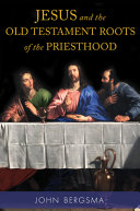 Jesus And The Old Testament Roots Of The Priesthood John Bergsma