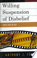 Willing Suspension Of Disbelief Poetic Faith In Film Ferri Anthony J