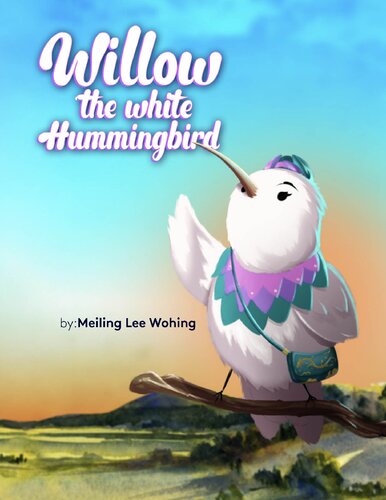 Willow The White Hummingbird 1st Edition Meiling Lee Wohing