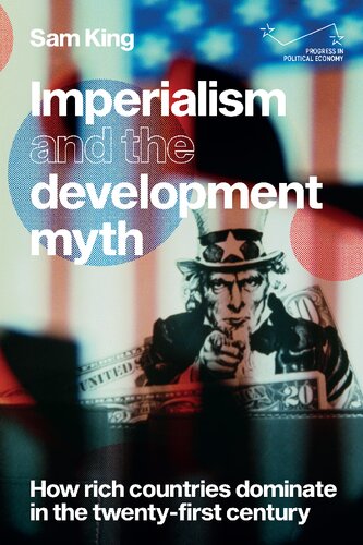 Imperialism And The Development Myth How Rich Countries Dominate In The Twentyfirst Century Sam King