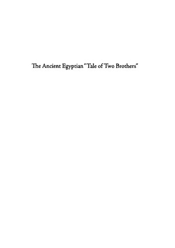 The Ancient Egyptian Tale Of Two Brothers A Mythological Religious Literary And Historicopolitical Study 2nd Edition Susan T Hollis