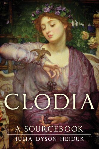 Clodia A Sourcebook Julia Dyson Hejduk