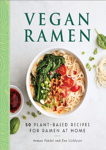 Vegan Ramen 50 Plantbased Recipes For Ramen At Home Armon Pakdel And Zoe Lichlyter
