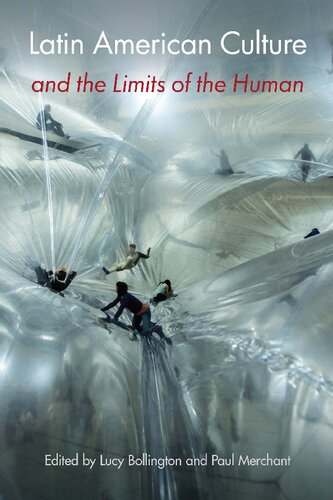 Latin American Culture And The Limits Of The Human 1st Edition Lucy Bollington