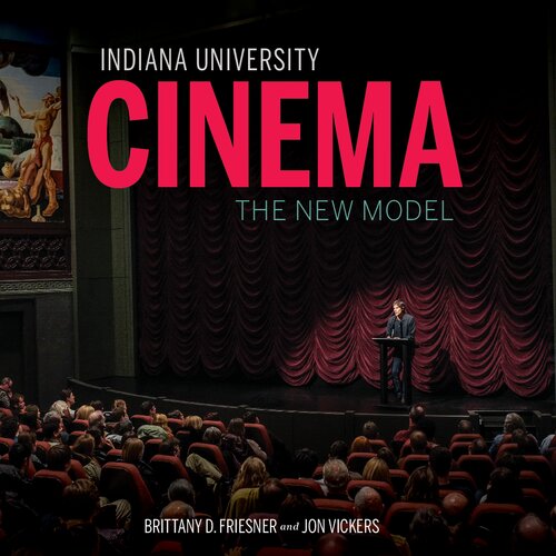 Indiana University Cinema The New Model Well House Books Brittany D Friesner