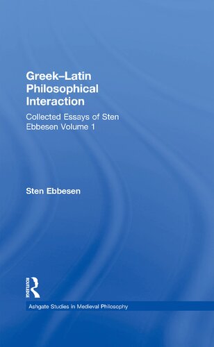 Greeklatin Philosophical Interaction Collected Essays Of Sten Ebbesen Volume 1 Sten Ebbesen