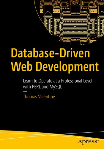 Databasedriven Web Development Learn To Operate At A Professional Level With Perl And Mysql 1st Edition Thomas Valentine
