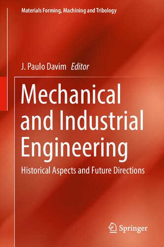 Mechanical And Industrial Engineering Historical Aspects And Future Directions Materials Forming Machining And Tribology 1st Ed 2022 J Paulo Davim Editor