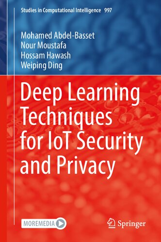 Deep Learning Techniques For Iot Security And Privacy Studies In Computational Intelligence 997 1st Ed 2022 Mohamed Abdelbasset Nour Moustafa Hossam Hawash Weiping Ding