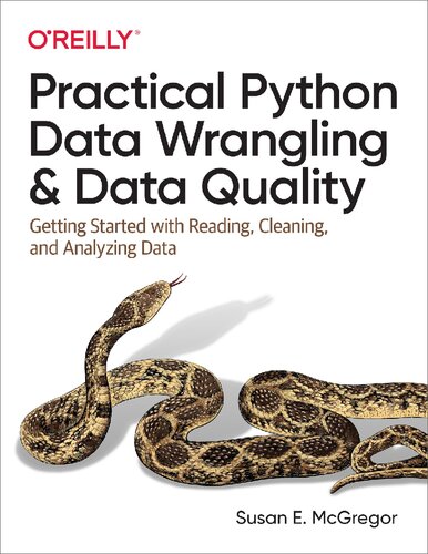 Practical Python Data Wrangling And Data Quality Getting Started With Reading Cleaning And Analyzing Data 1st Edition Susan E Mcgregor