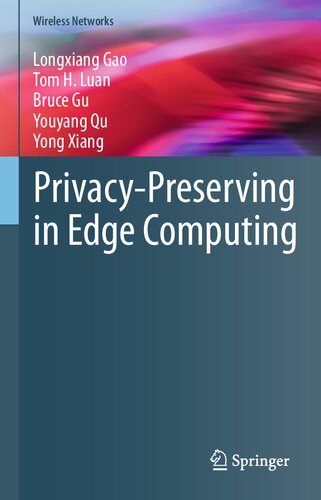 Privacypreserving In Edge Computing Wireless Networks 1st Ed 2021 Longxiang Gao