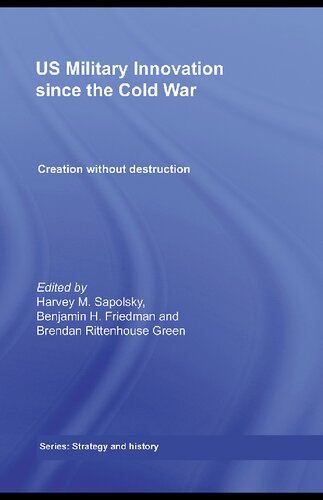 Us Military Innovation Since The Cold War Creation Without Destruction Harvey M Sapolsky