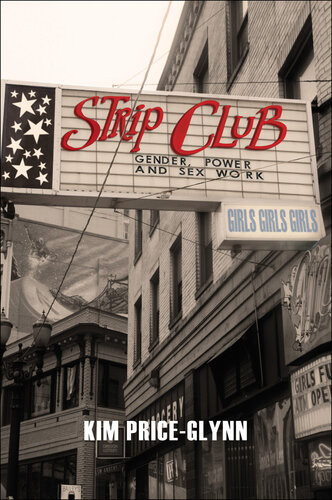 Strip Club Gender Power And Sex Work Kim Priceglynn