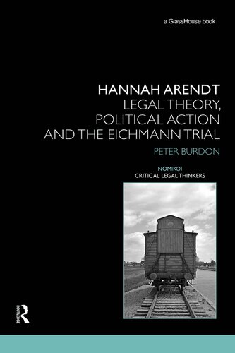 Hannah Arendt Legal Theory And The Eichmann Trial 1st Edition Peter Burdon