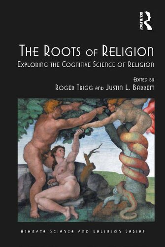 The Roots Of Religion Exploring The Cognitive Science Of Religion 1st Edition Roger Trigg Editor