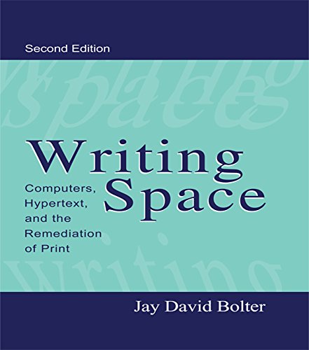Writing Space Computers Hypertext And The Remediation Of Print 2nd Edition Jay David Bolter