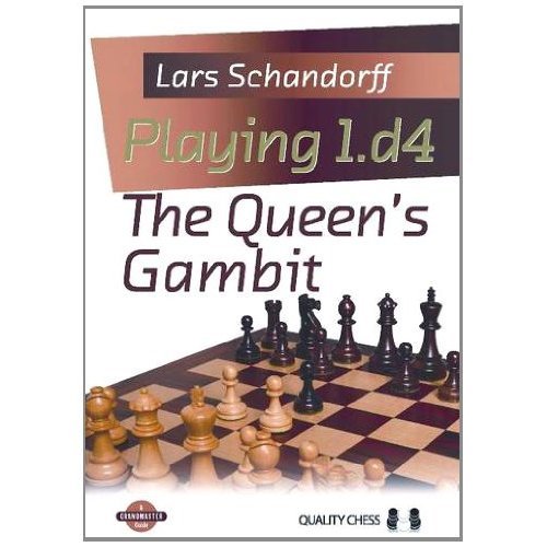 Playing 1d4 The Queens Gambit Grandmaster Guide 1st Edition Lars Schandorff