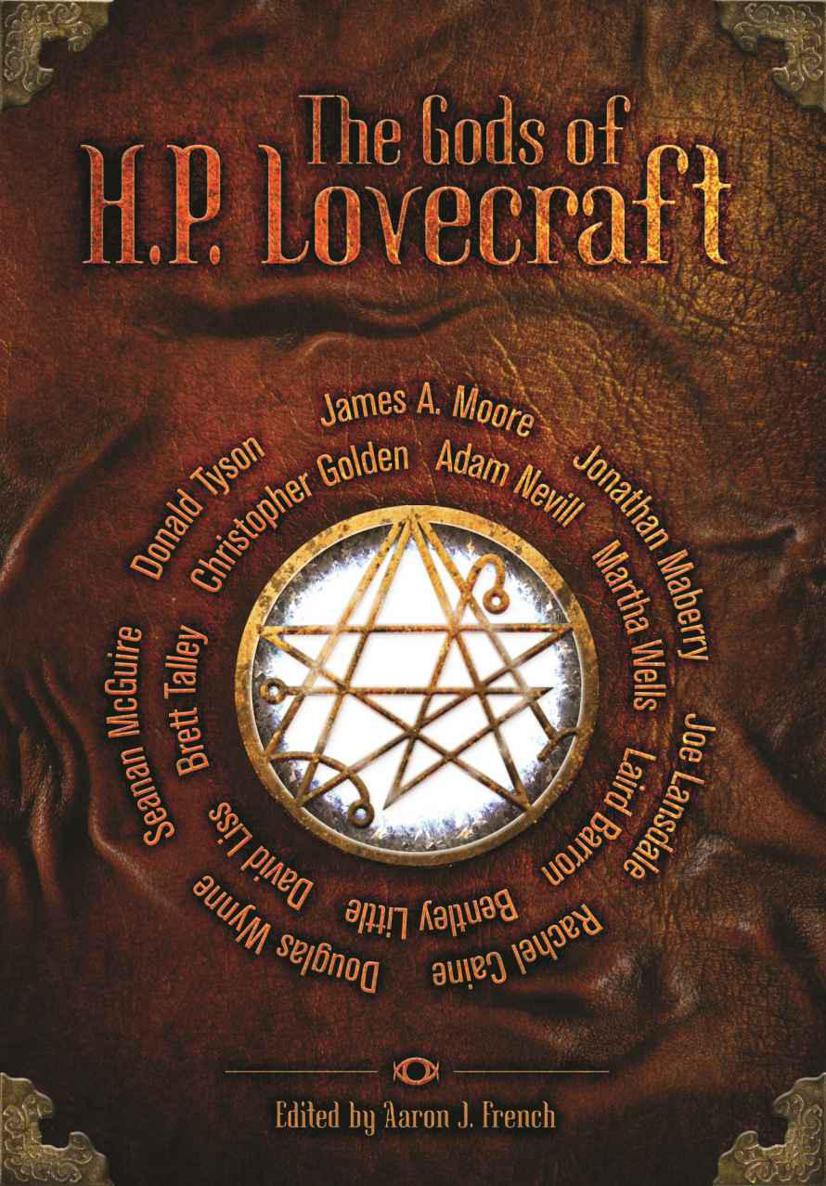 The Gods Of Hp Lovecraft Adam Nevill Martha Wells Laird Barron Bentley Little Jonathan Maberry Brett J Talley Christopher Golden Joe R Lansdale Seanan Mcguire Rachel Caine
