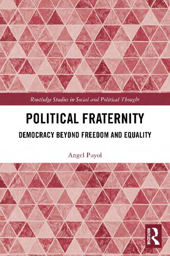 Political Fraternity Democracy Beyond Freedom And Equality 1st Edition Angel Puyol