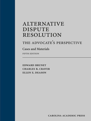 Alternative Dispute Resolution The Advocates Perspective 5th Edition Edward J Brunet