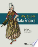How To Lead In Data Science 1st Edition Jike Chong Yue Cathy Chang