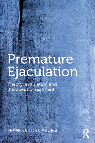 Premature Ejaculation Theory Evaluation And Therapeutic Treatment 1st Edition Carufel