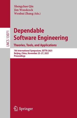 Dependable Software Engineering Theories Tools And Applications 7th International Symposium Setta 2021 Beijing China November 2527 2021 Proceedings Shengchao Qin Jim Woodcock Wenhui Zhang