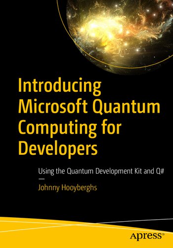 Introducing Microsoft Quantum Computing For Developers Using The Quantum Development Kit And Q 1st Ed Johnny Hooyberghs
