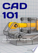 Cad 101 The Ultimate Beginners Guide Johannes Wild