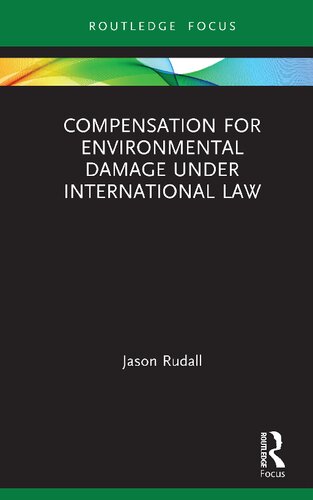 Compensation For Environmental Damage Under International Law 1st Edition Jason Rudall