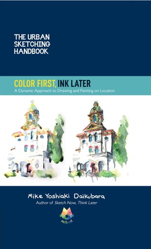 The Urban Sketching Handbook Color First Ink Later Mike Yoshiaki Daikubara