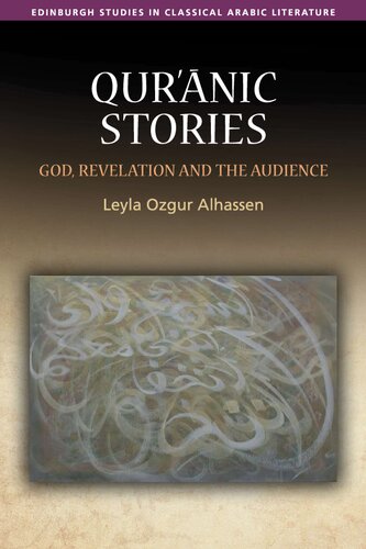 Quranic Stories God Revelation And The Audience 1st Edition Leyla Ozgur Alhassen