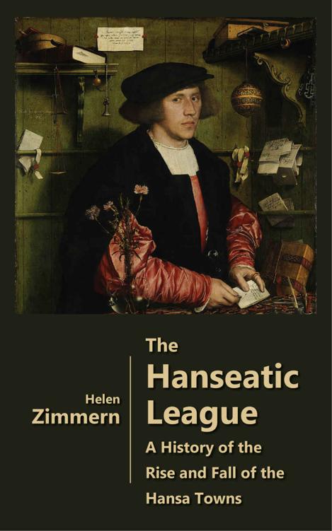 The Hanseatic League A History Of The Rise And Fall Of The Hansa Towns Illustrated Helen Zimmern