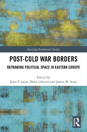 Postcold War Borders Reframing Political Space In Eastern Europe 1st Edition Jussi Laine Editor