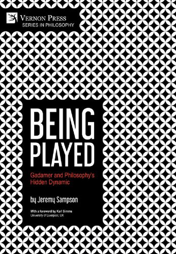 Being Played Gadamer And Philosophys Hidden Dynamic Jeremy Sampson