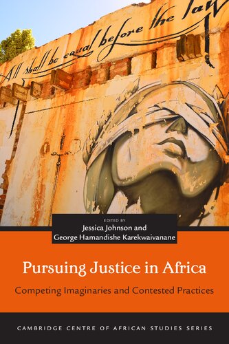 Pursuing Justice In Africa Competing Imaginaries And Contested Practices Jessica Johnson Editor