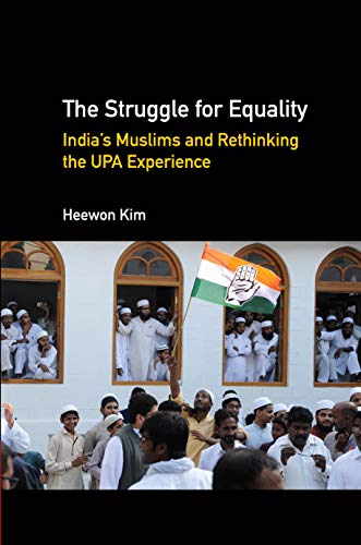 The Struggle For Equality Indias Muslims And Rethinking The Upa Experience Heewon Kim