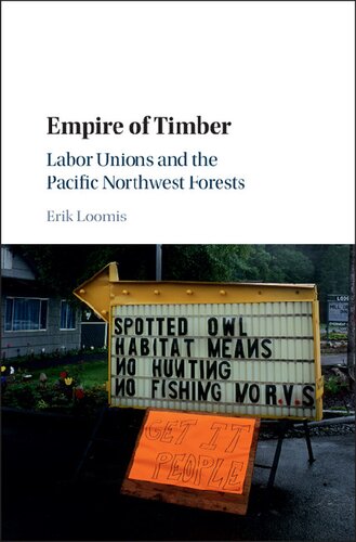 Empire Of Timber Labor Unions And The Pacific Northwest Forests Erik Loomis
