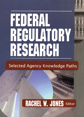 Federal Regulatory Research Selected Agency Knowledge Paths 1st Edition Rachel W Jones