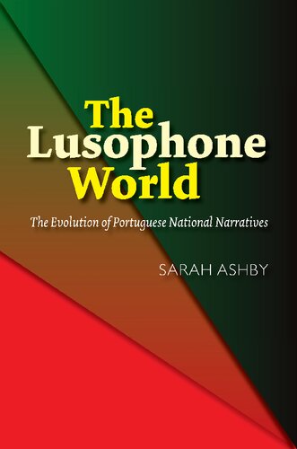 The Lusophone World The Evolution Of Portuguese National Narratives Sarah Ashby