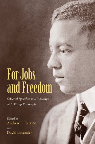 For Jobs And Freedom Selected Speeches And Writings Of A Philip Randolph 1st Edition Andrew E Kersten Editor