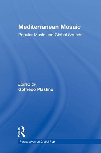 Mediterranean Mosaic Popular Music And Global Sounds 1st Edition Goffredo Plastino Editor