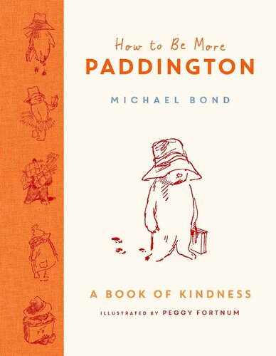 How To Be More Paddington A Book Of Kindness Michael Bond