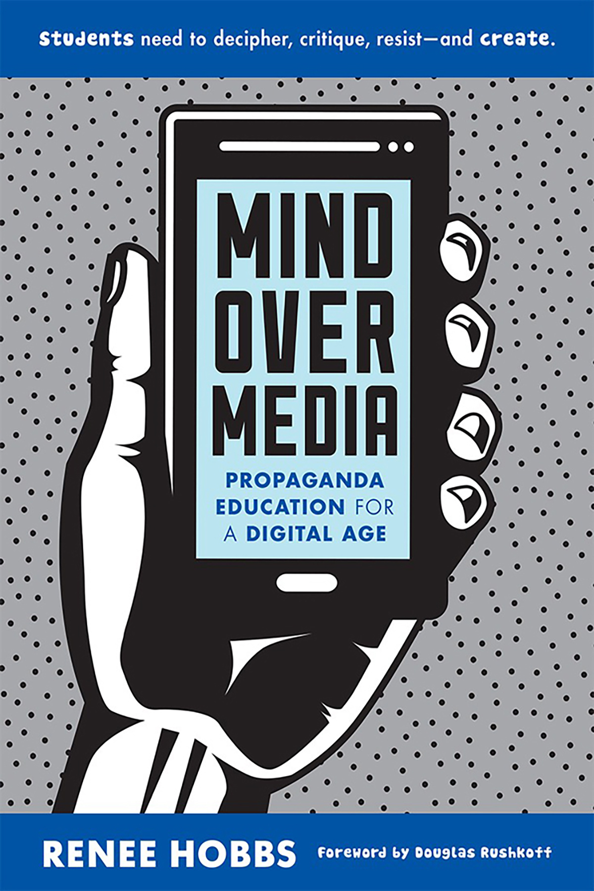 Mind Over Media Propaganda Education For A Digital Age Renee Hobbs