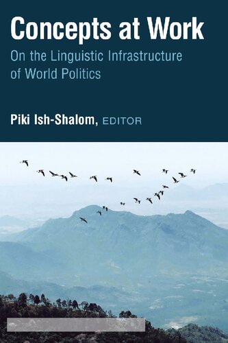 Concepts At Work On The Linguistic Infrastructure Of World Politics Piki Ishshalom