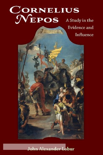 Cornelius Nepos A Study In The Evidence And Influence John Alexander Lobur