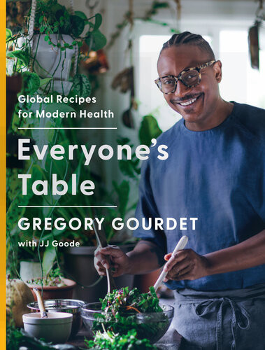 Everyones Table 1st Edition Gregory Gourdet J J Goode