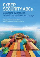 Cybersecurity Abcs Delivering Awareness Behaviours And Culture Change 1st Edition Barker